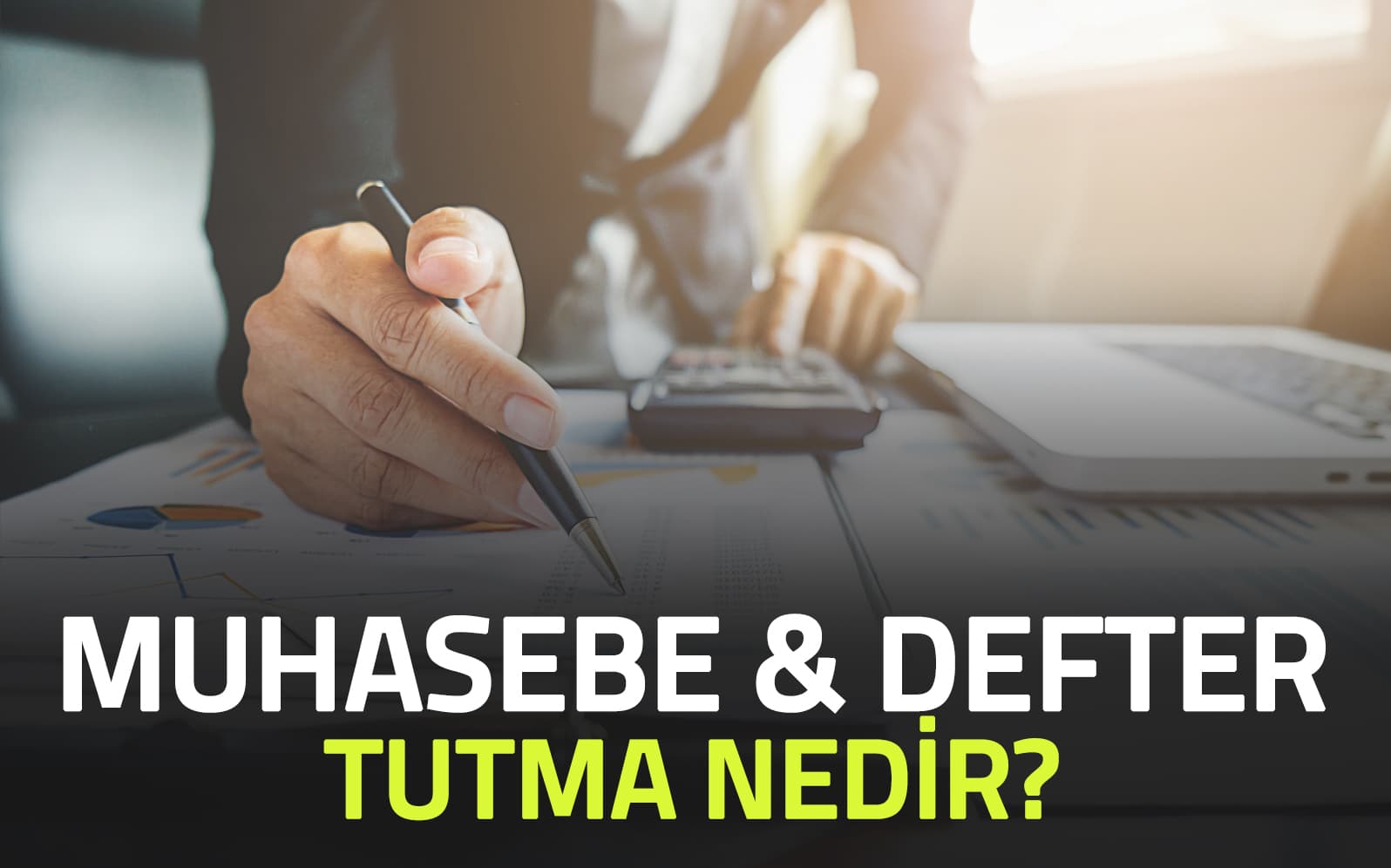 Muhasebe Ve Defter Tutma Nedir?